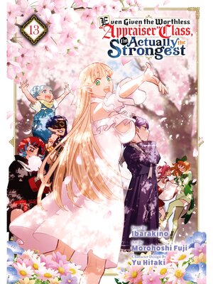 cover image of Even Given the Worthless "Appraiser" Class， I'm Actually the Strongest, Volume 13